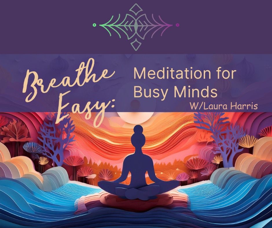  Breathe Easy: Meditation for Busy Minds w\/Laura Harris