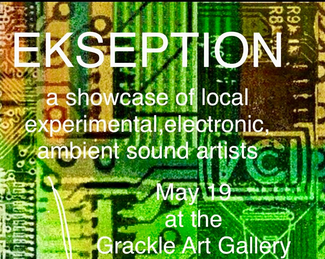 EKSEPTION: a showcase of local experimental,ambient and electronic music