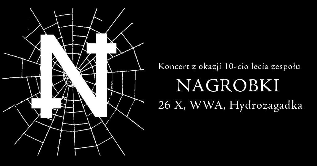 NAGROBKI - KONCERT Z OKAZJI X-lecia ZESPO\u0141U \u2022 26.10.2024 \u2022 Warszawa, Hydrozagadka