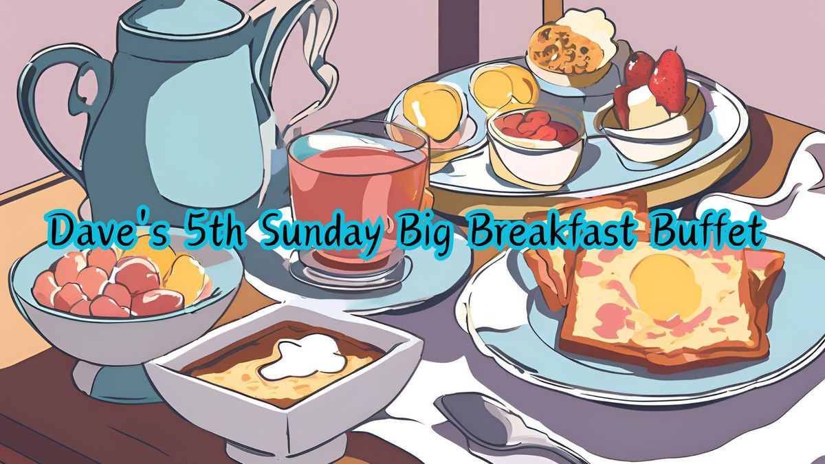 Dave's 5th Sunday Breakfast Buffet!