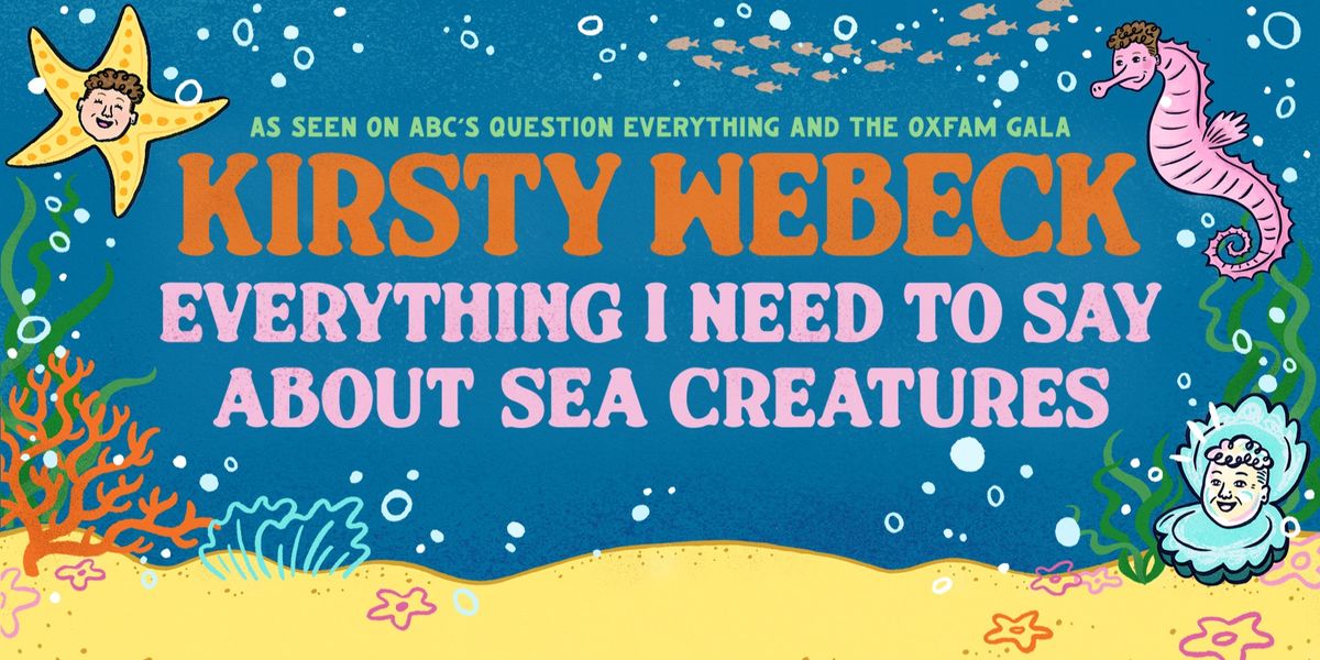 Kirsty Webeck: Everything I Need to Say about Sea Creatures (Wollongong)