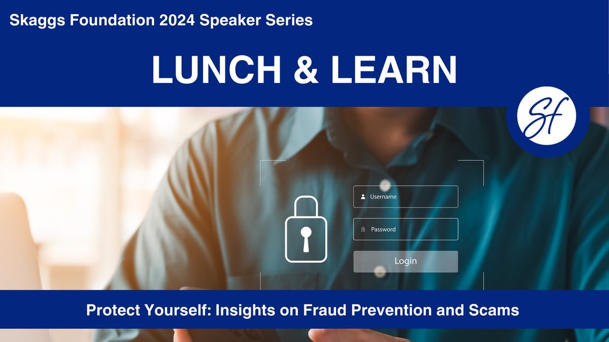 Skaggs Foundation 2024 Speaker Series Lunch and Learn