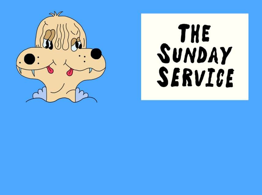 The Sunday Service!