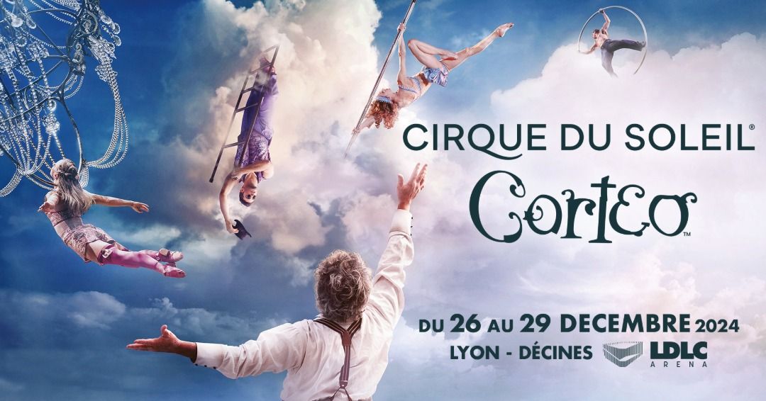 CIRQUE DU SOLEIL \u2022 CORTEO | Lyon