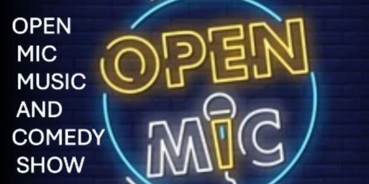 OPEN MIC MUSIC & COMEDY SHOW