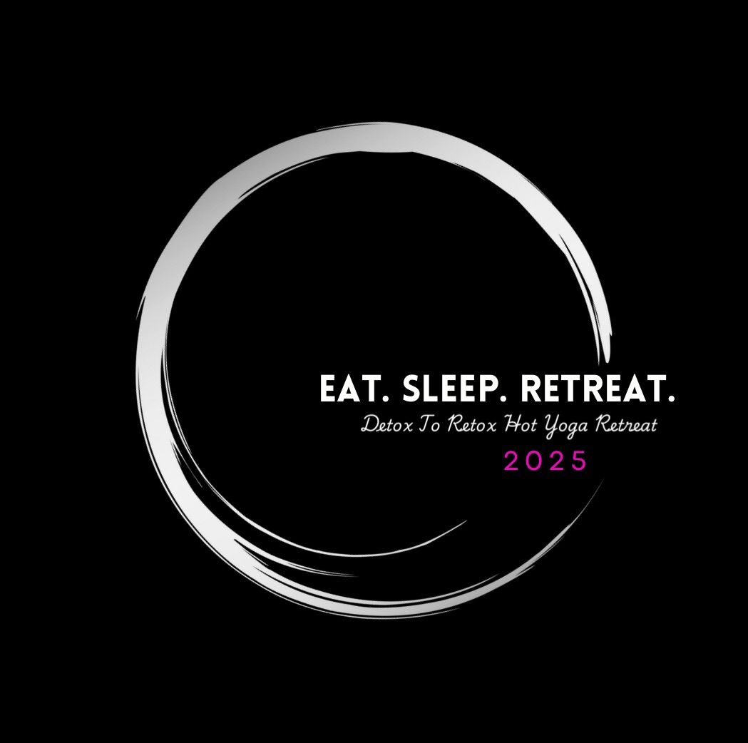 EAT.  SLEEP.  RETREAT...A Detox To Retox Hot Yoga Retreat