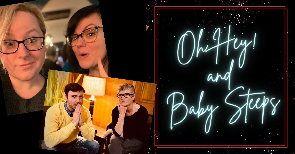 Oh Hey! & Baby Steps - Improv Comedy