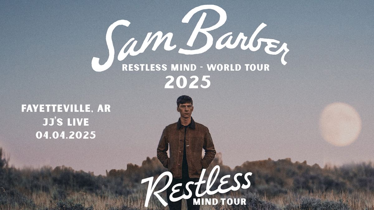 Sam Barber: Restless Mind Tour at JJ's Live