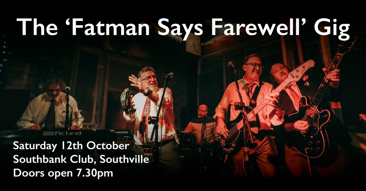 The 'Fatman Says Farewell' Gig