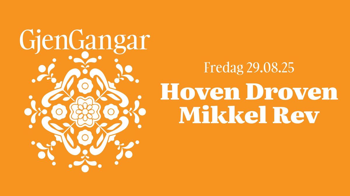 GjenGangar pres. Hoven Droven + Mikkel Rev | Parkteatret 