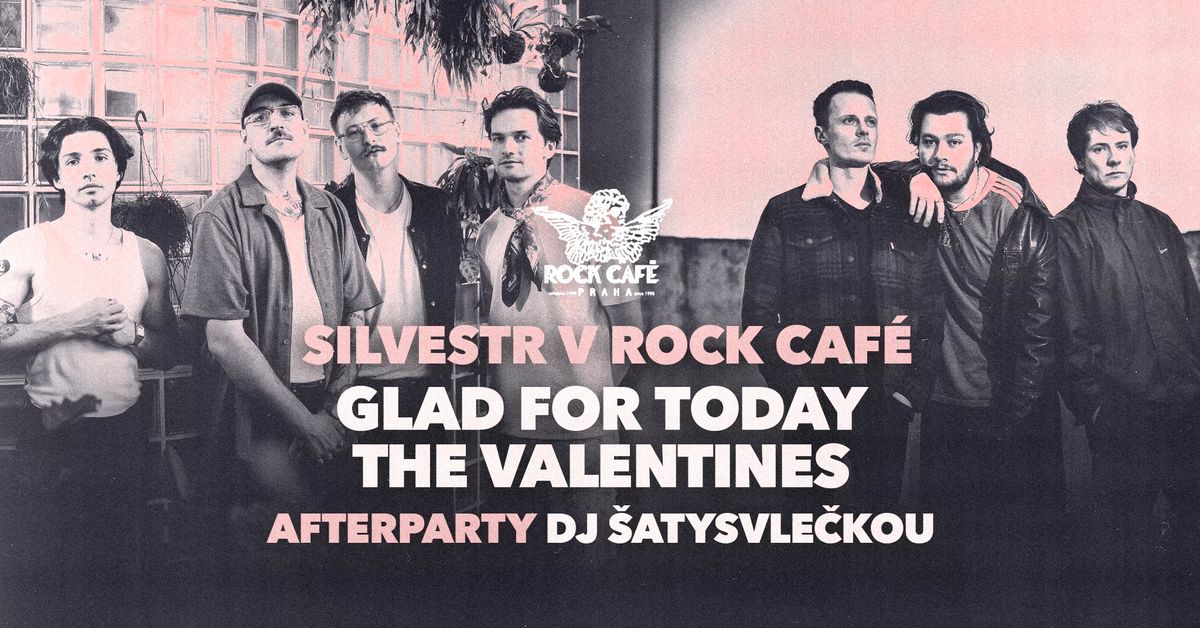 Silvestr 2024: Glad For Today, The Valentines + DJ \u0160atySVle\u010dkou | Rock Caf\u00e9