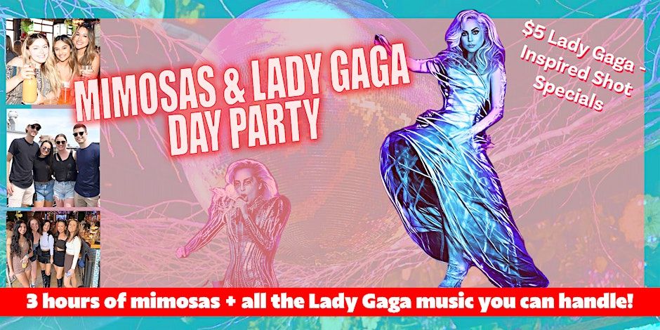 Mimosas & Lady Gaga Day Party - Includes 3 Hours of Mimosas