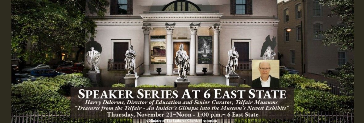 Speaker Series at 6 East State with Harry Delorme, Dir. of Education & Sr. Curator, Telfair Museums