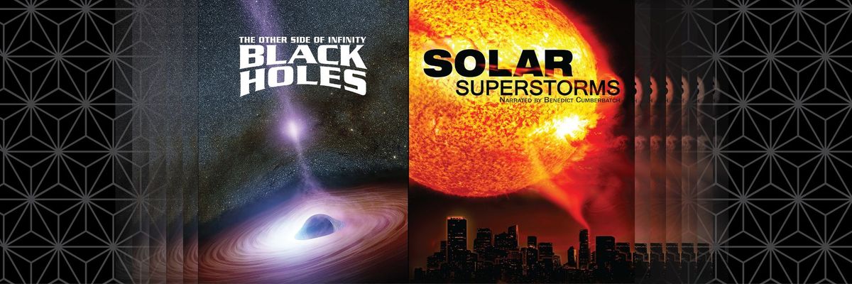 Double Feature: Black Holes and Solar Superstorms