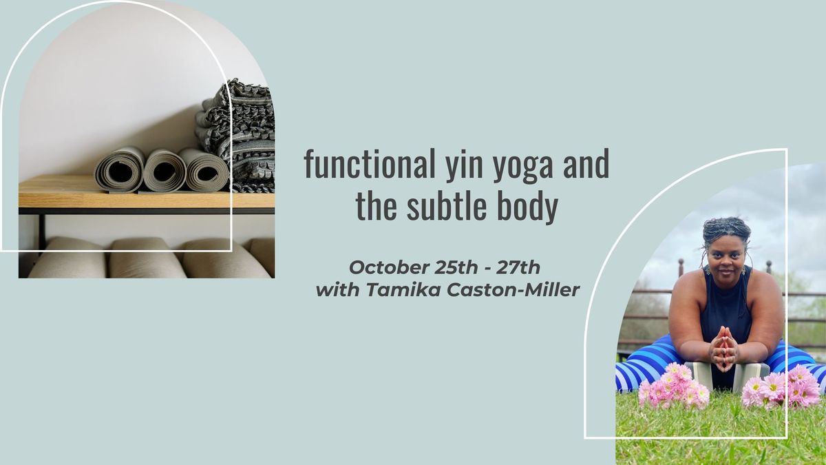 Functional Yin Yoga and the Subtle Body with Tamika Caston-Miller