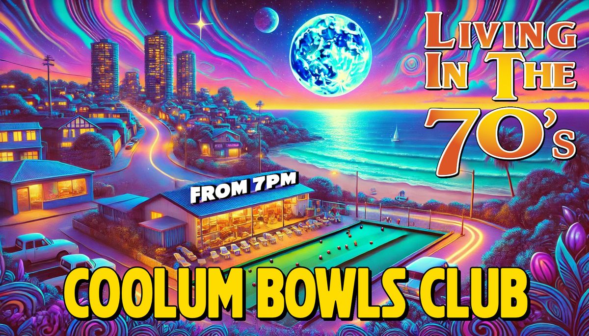 Living In The 70s at Coolum Bowls