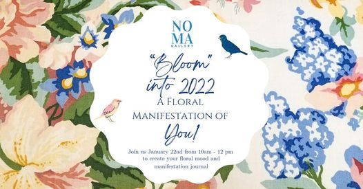 "Bloom" Into 2022: A Floral Manifestation of YOU!