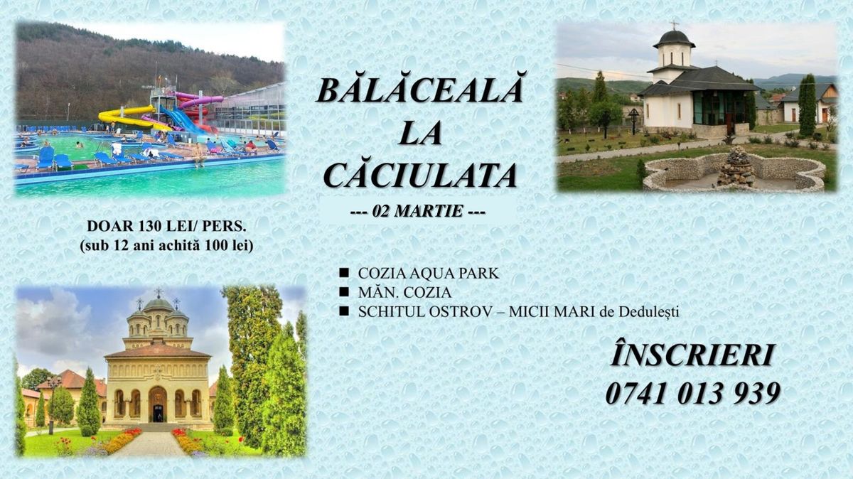 EXCURSIE 1 ZI BALACEALA LA CACIULATA-MAN COZIA-SCHITUL OSTROV