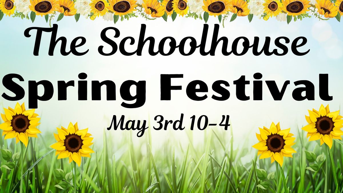 The Schoolhouse 2nd Annual Spring Festival 