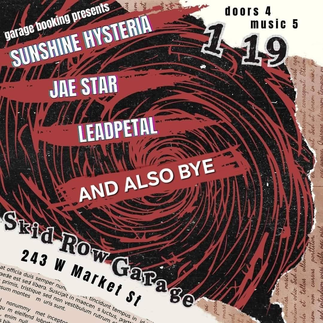 Sunshine Hysteria, Jae Star, Leadpetal, And Also Bye at Skid Row Garage