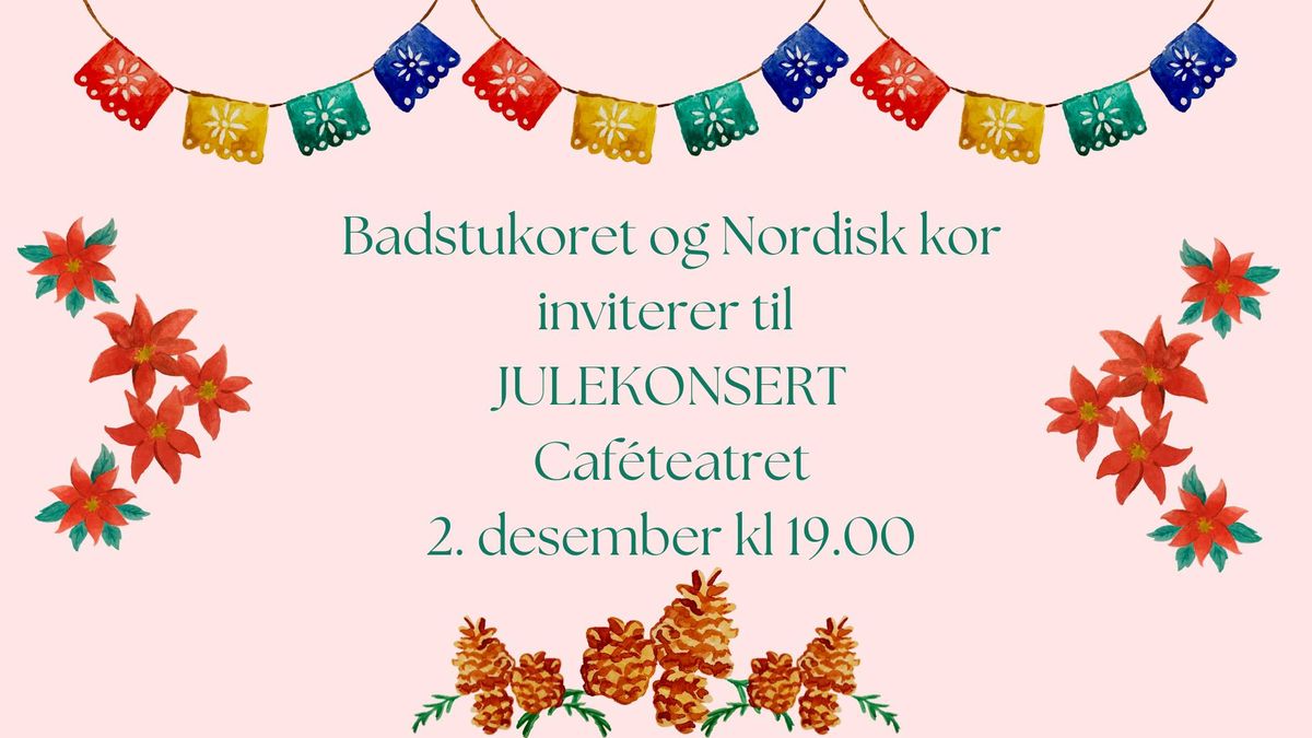 Julekonsert med Badstukoret og Nordisk kor