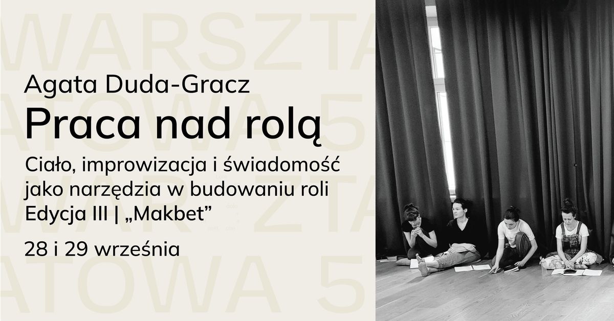 Praca nad rol\u0105 z Agat\u0105 Dud\u0105-Gracz | Edycja III - "Makbet"