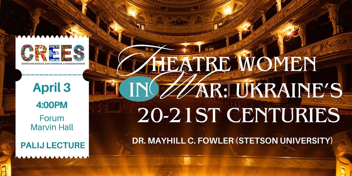 Theatre Women in War: Ukraine\u2019s 20-21st Centuries