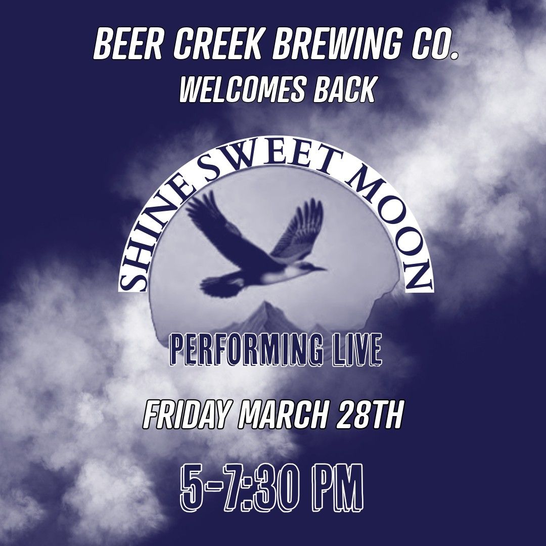 Shine Sweet Moon @ Beer Creek Brewing Co.