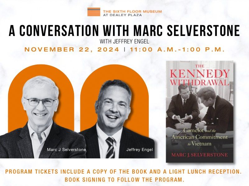 A Conversation with Marc Selverstone, What were JFK's Intentions for Vietnam?