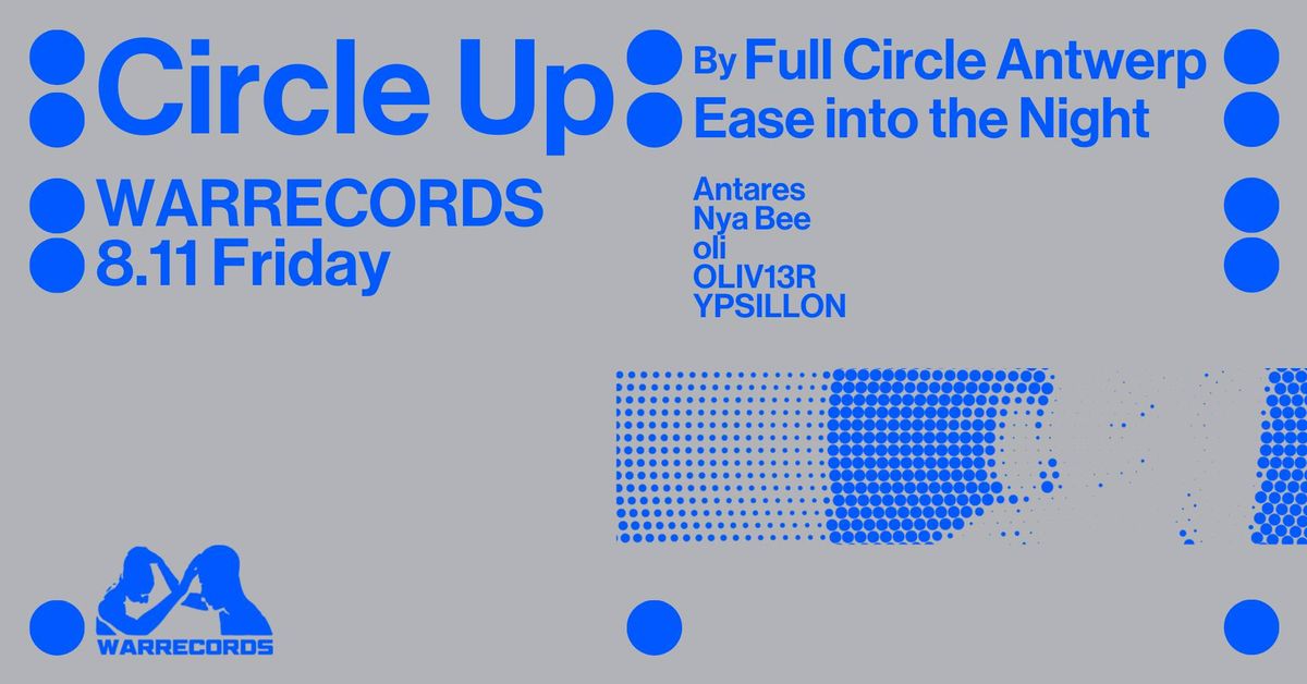 \u2727 Circle Up \u2727 Warrecords \u2727 free Full Circle warm-up event