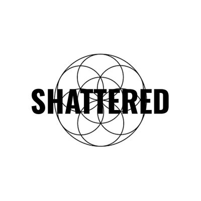 SHATTERED