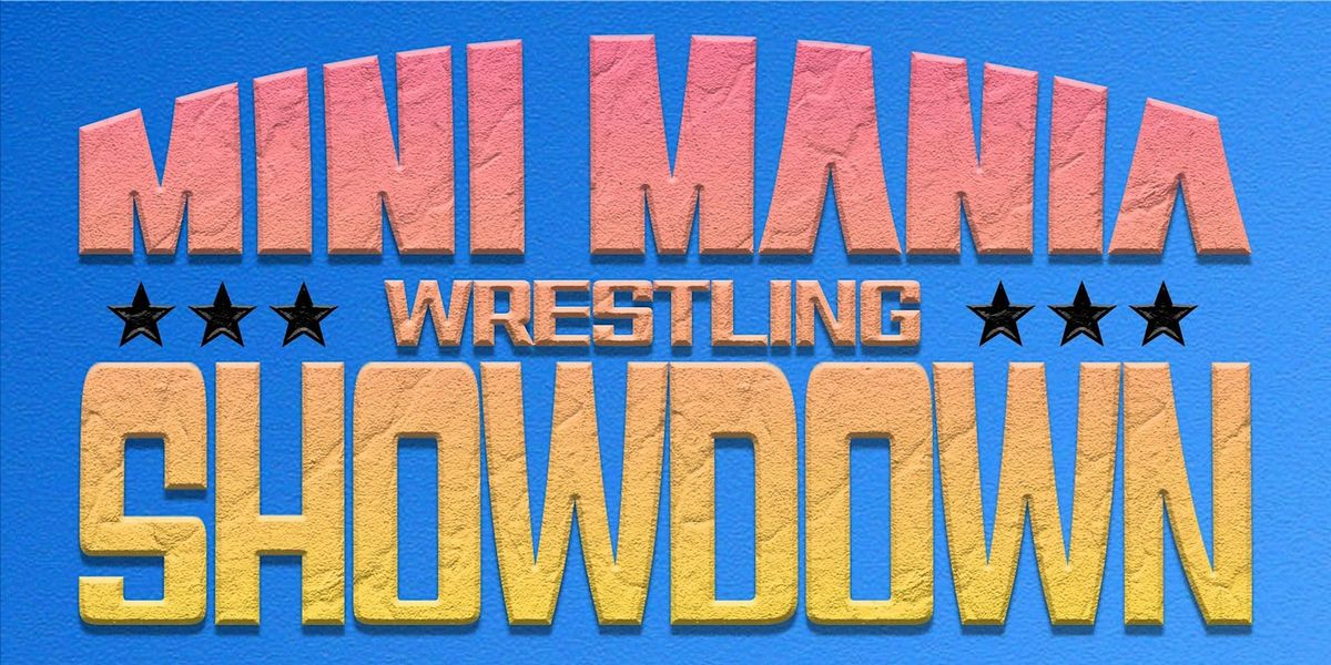 MINI MANIA WRESTLING SHOWDOWN