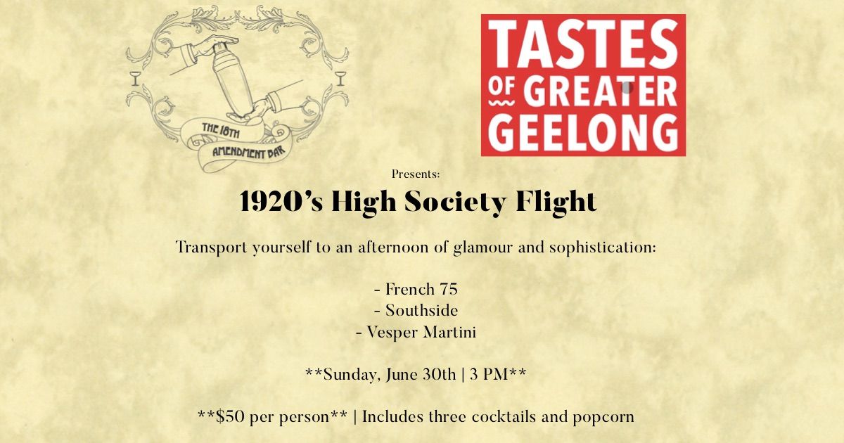The 18th Amendment Bar & Tastes of Greater Geelong Present: 1920\u2019s High Society Cocktail Flight