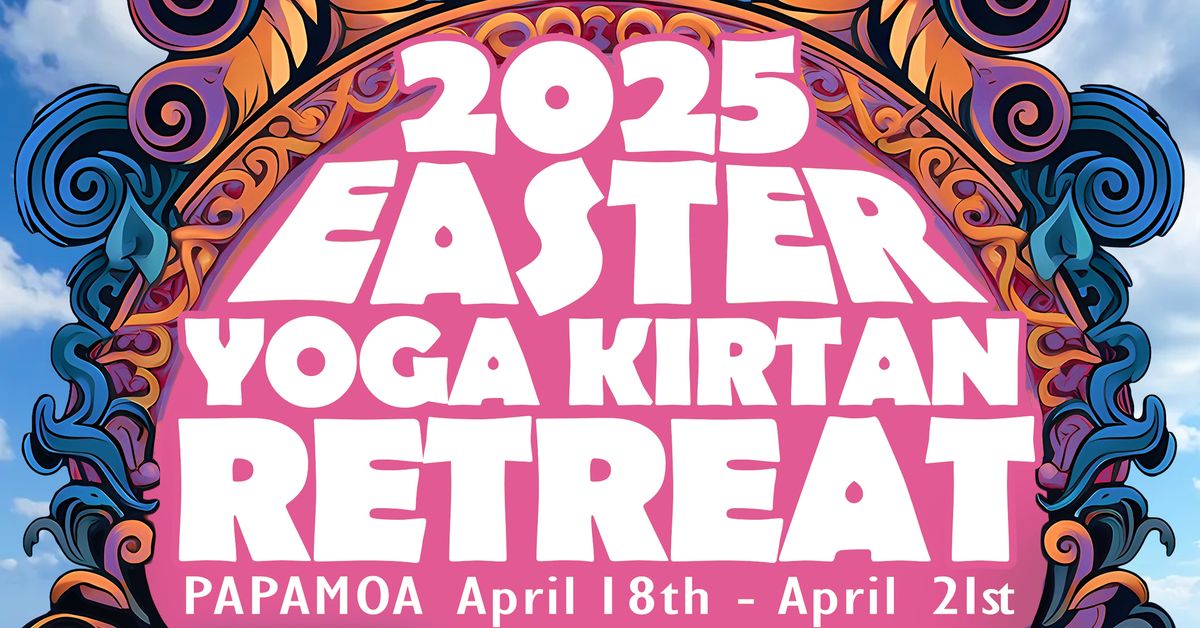 2025 EASTER YOGA KIRTAN RETREAT PAPAMOA