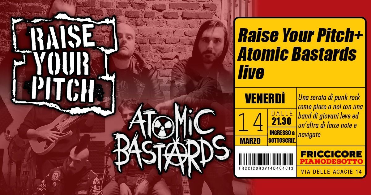 Raise Your Pitch+Atomic Bastards_live@Friccicore\n