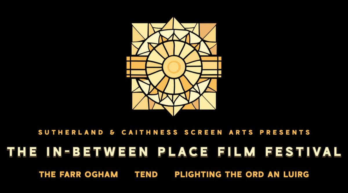 THE IN-BETWEEN PLACE FILM FESTIVAL - Lairg Community Centre, Lairg