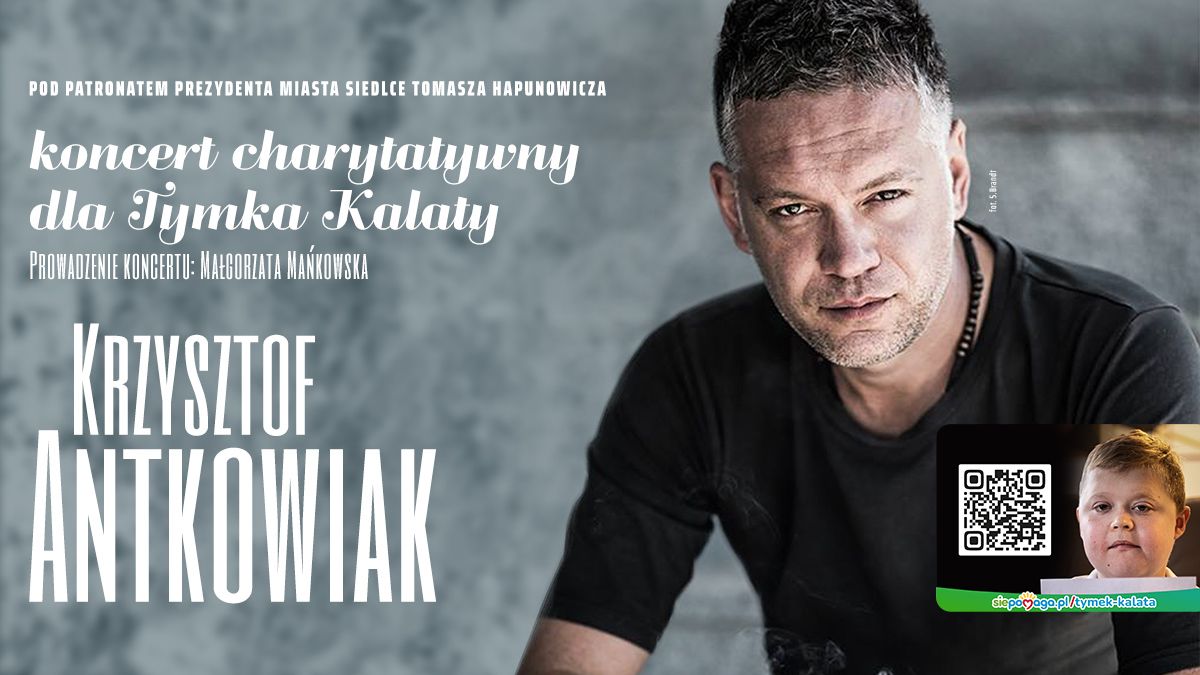 Krzysztof Antkowiak - koncert charytatywny dla Tymka Kalaty