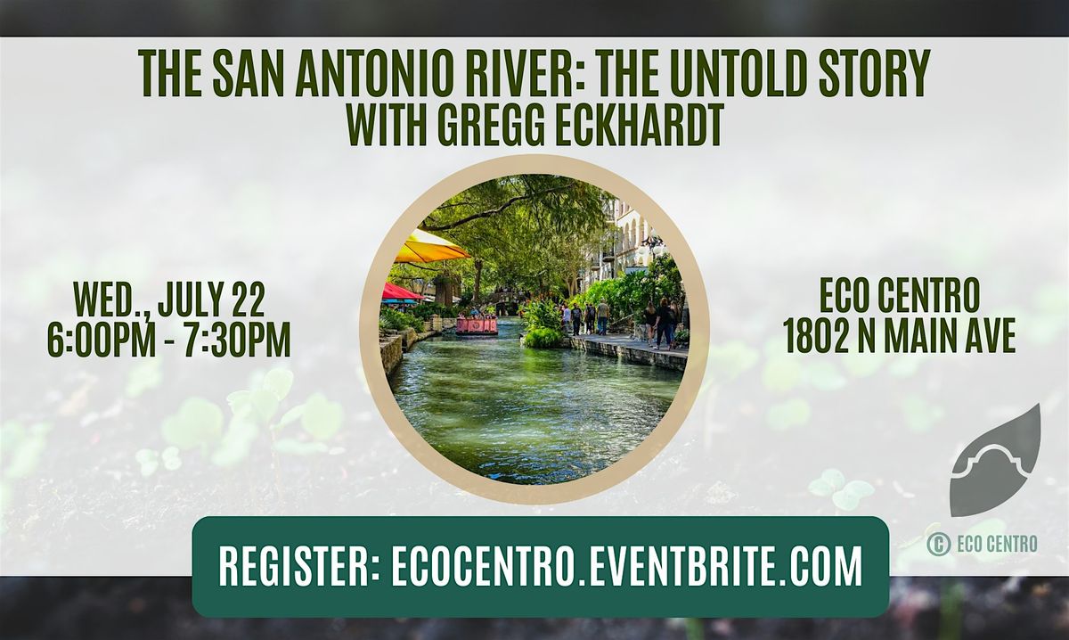 The San Antonio River: The Untold Story