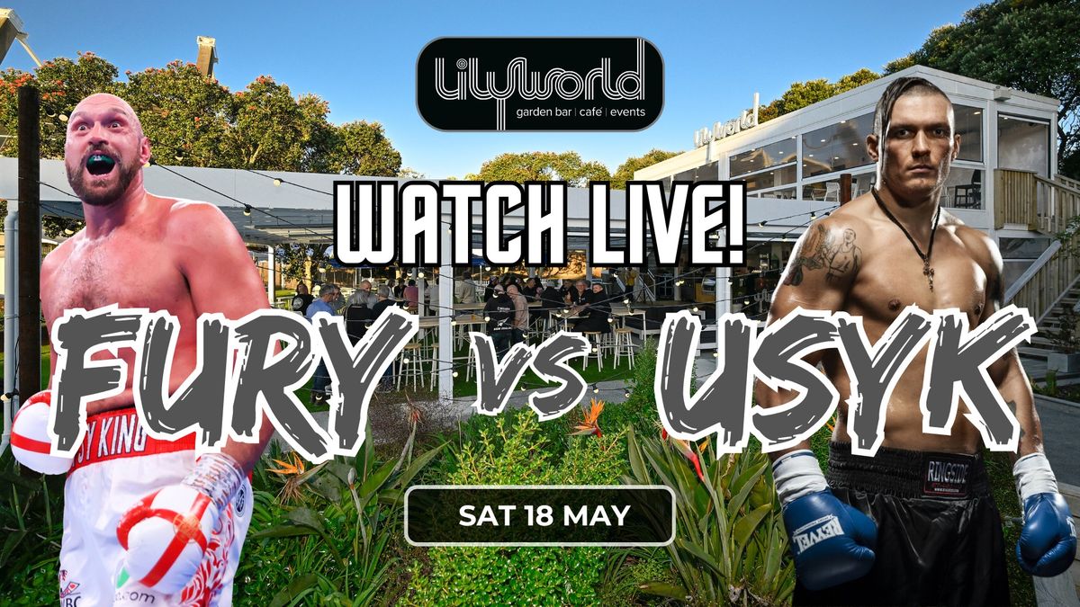 FURY vs USYK LIVE AT LILYWORLD!