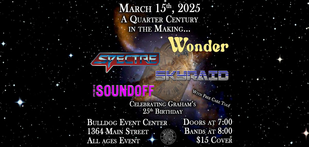 VVonder, Spectre, Skyraid, The Soundoff - Graham's Turning 25!