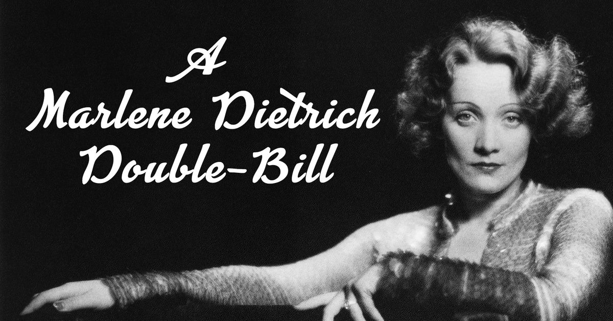 A MARLENE DIETRICH DOUBLE-BILL!