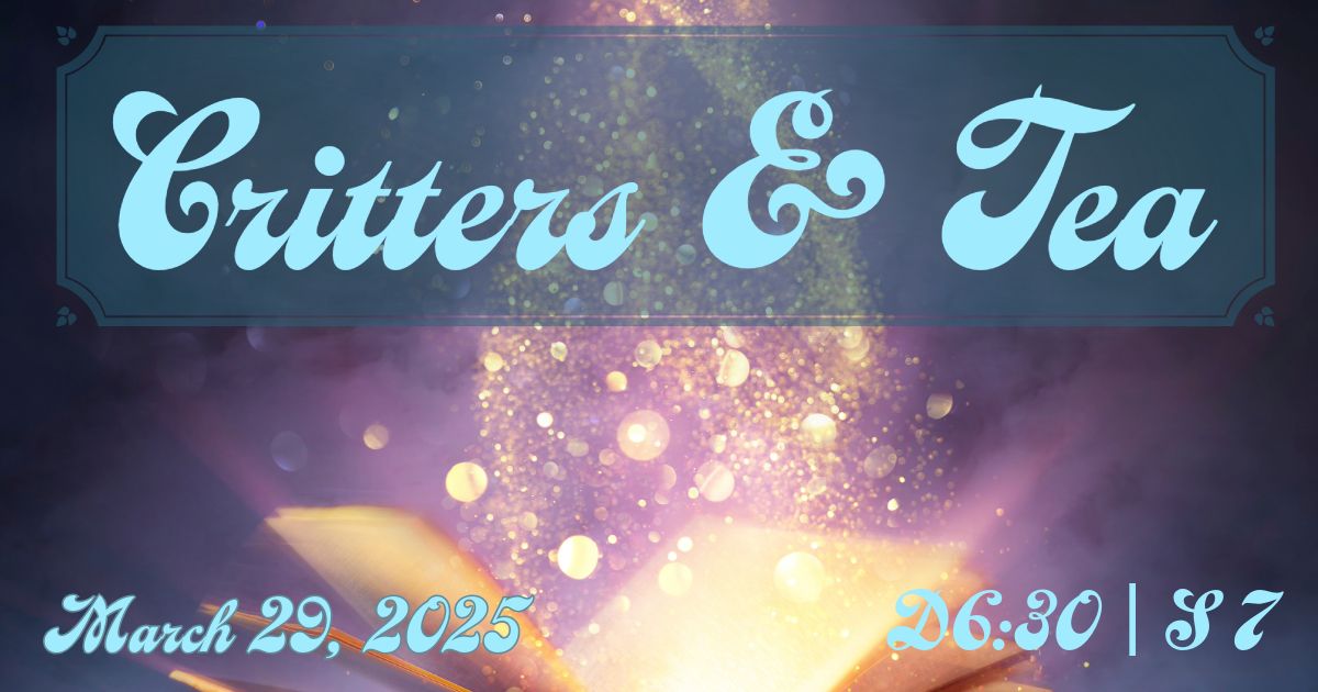 Satarah Presents: Critters & Tea 2025