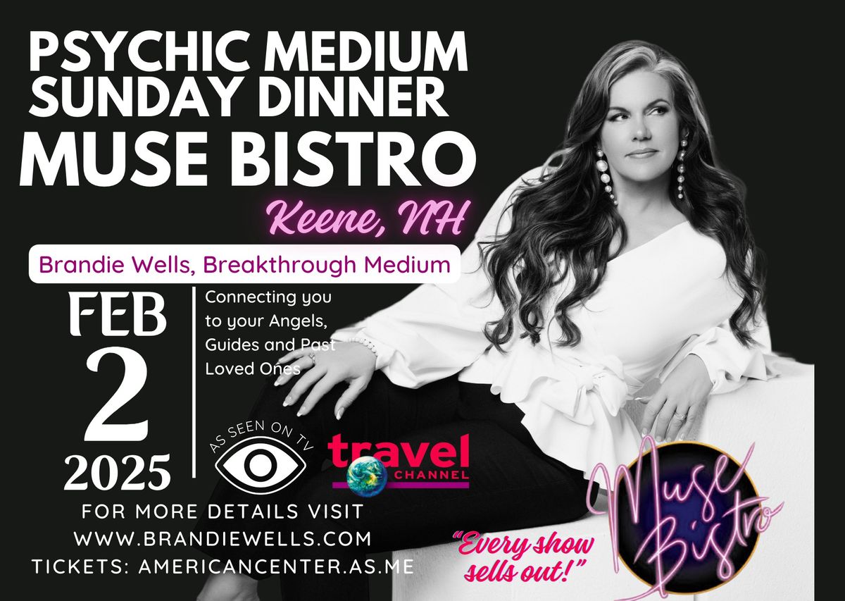 Psychic Medium Sunday Dinner with Brandie Wells at Muse Bistro in Keene, NH  Sunday, February 2,2025