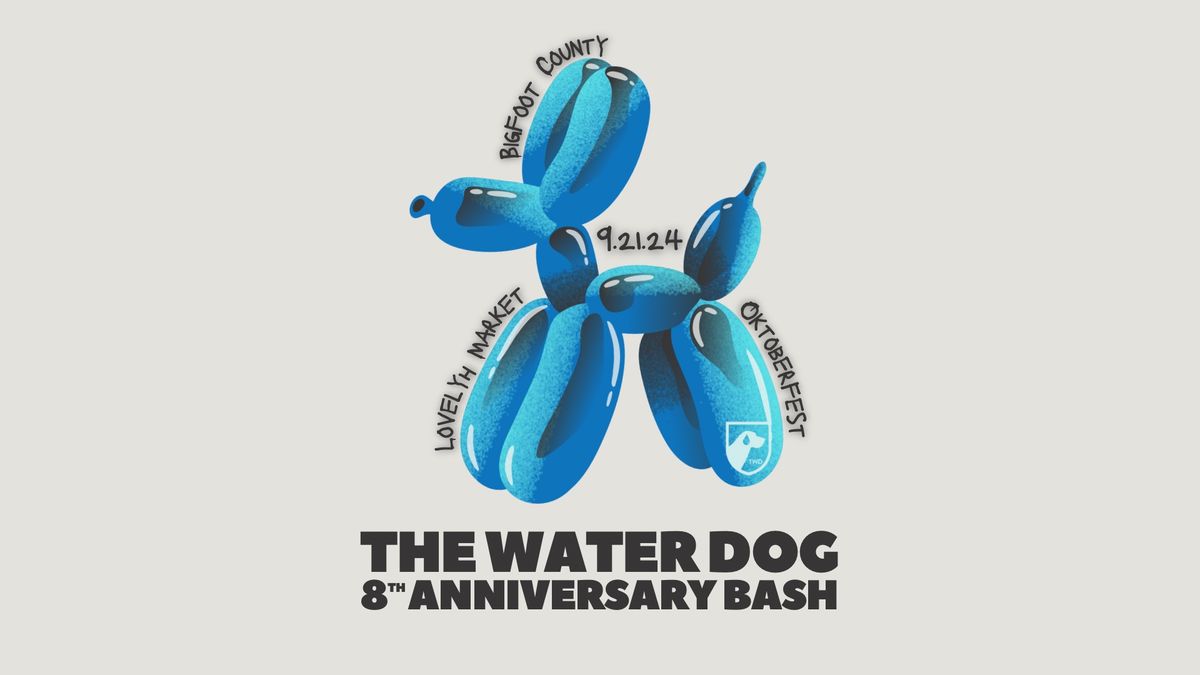 The Water Dog 8th Anniversary Bash!