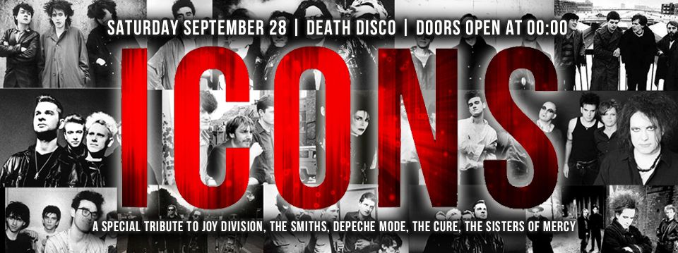 ICONS | The Cure, Joy Division, The Sisters of Mercy, Depeche Mode, The Smiths | Saturday 28.09.2024