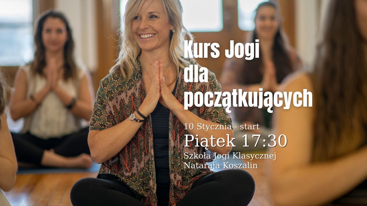 KURS JOGI DLA POCZ\u0104TKUJ\u0104CYCH \u2013 WPROWADZENIE DO JOGI