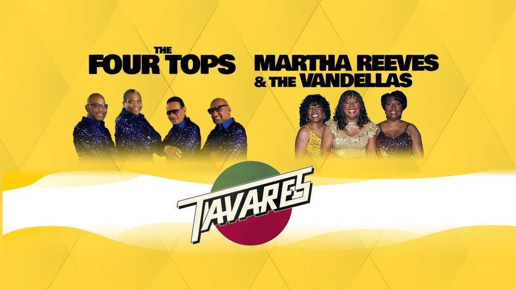 The Four Tops \/ Martha Reeves & The Vandellas \/ Tavares.