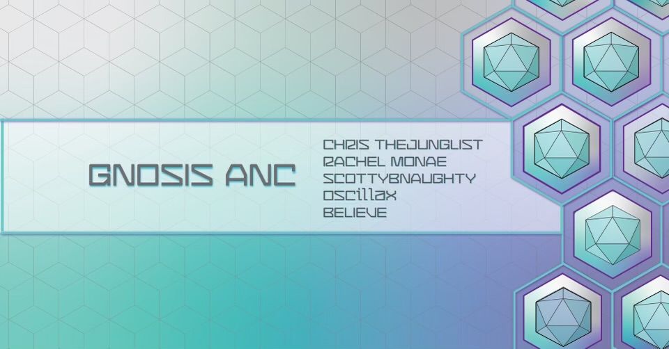 Gnosis ANC, ft. Chris Thejunglist, Rachel Monae, ScottyBNaughty, Oscillax, Believe 