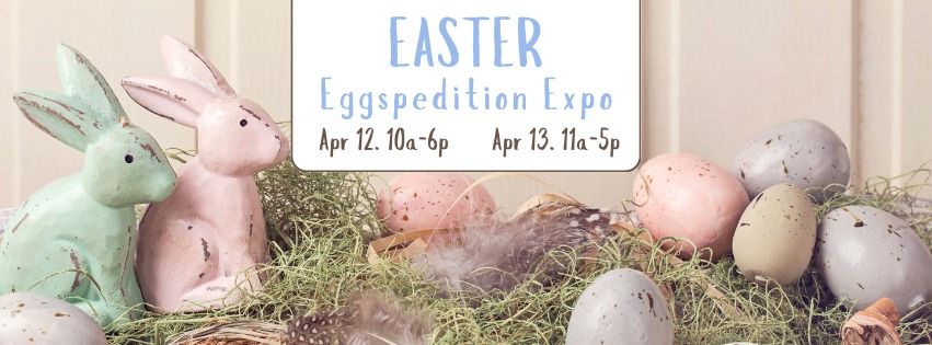 Easter Eggspedition Expo! 