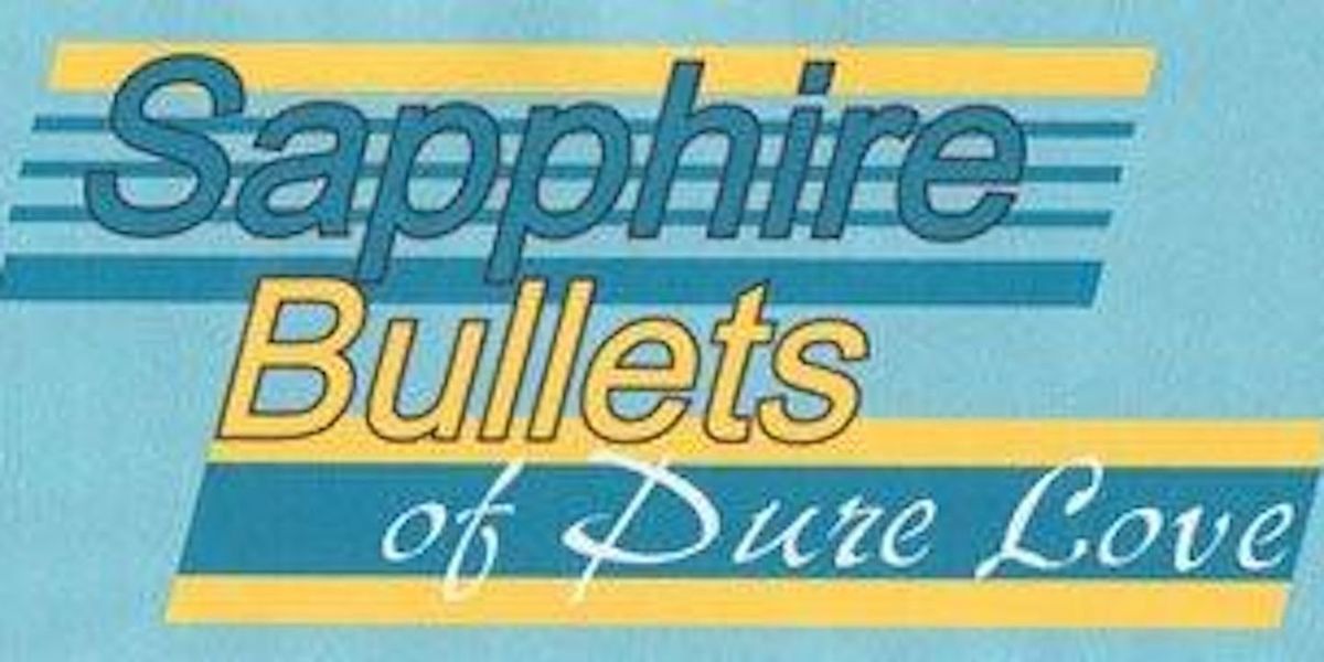 Sapphire Bullets of Pure Love